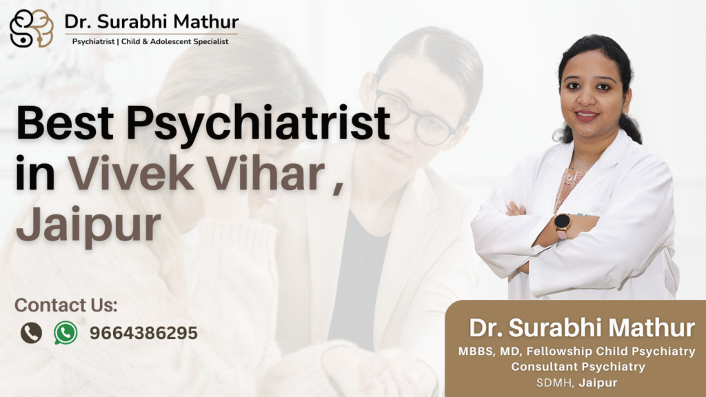 Best Psychiatrist in Vivek Vihar, Jaipur – Dr. Surabhi Mathur