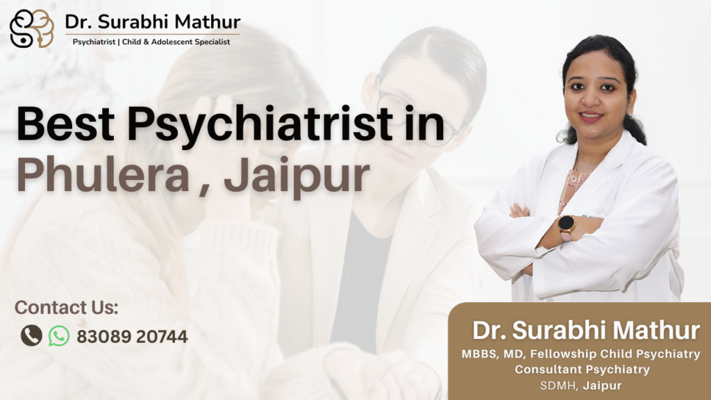 Best Psychiatrist in Phulera, Jaipur – Compassionate Mental Health Care for a Better Tomorrow