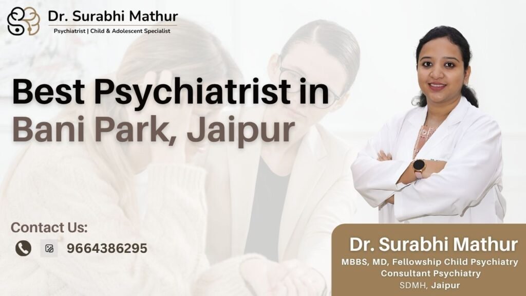 Best Psychiatrist in Bani Park, Jaipur – Dr. Surabhi Mathur