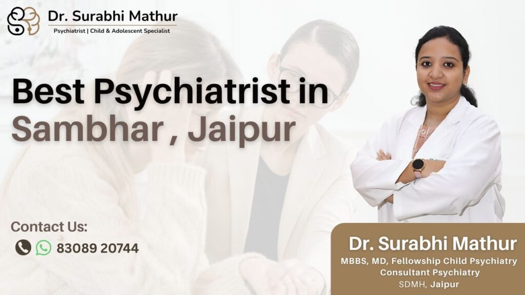 Best Psychiatrist in Sambhar, Jaipur – Your Trusted Partner in Mental Wellness
