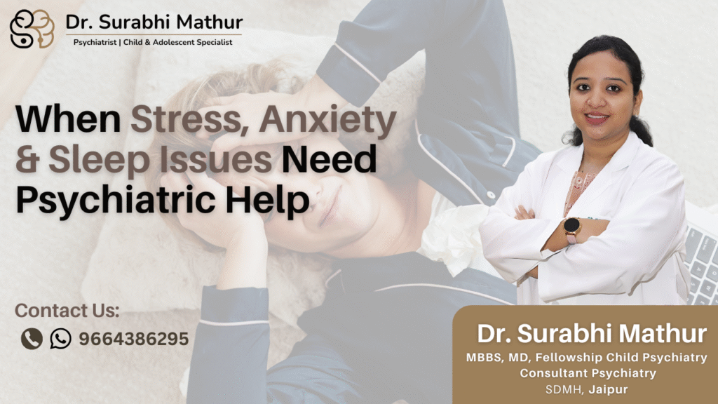 When Stress, Anxiety & Sleep Issues Need Psychiatric Help